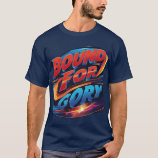 Bound for Glory T Shirt