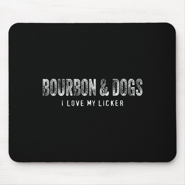 Bourbon And Dogs I Love My Licker Bourbon Drinking Musmatta (Framsidan)
