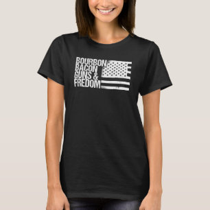 Bourbon Bacon Guns Freedom Patriotic American Flag T Shirt