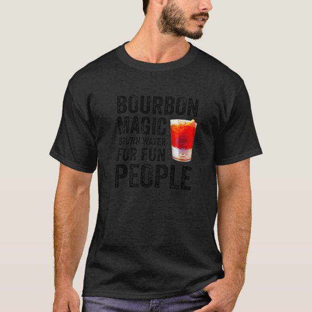 Bourbon Definition Magic Brown Water For Fun Peopl T Shirt (Framsida)