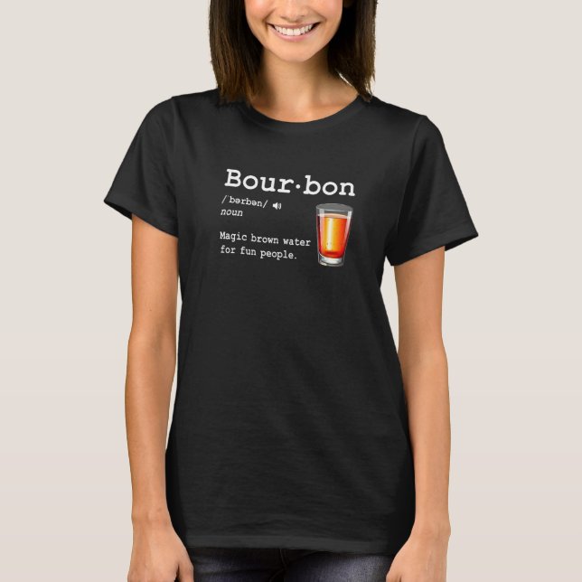 Bourbon Definition Magic Brown Water For Fun Peopl T Shirt (Framsida)