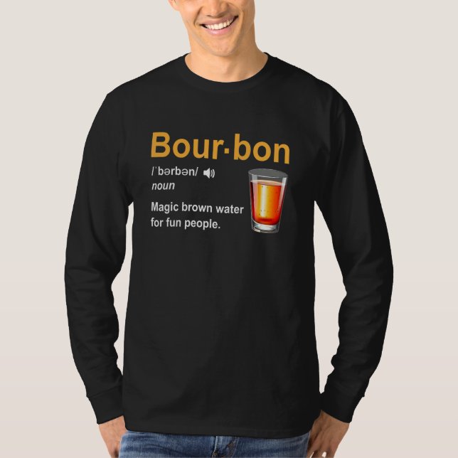 Bourbon Definition Magic Brown Water For Fun Peopl T Shirt (Framsida)