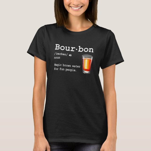 Bourbon Definition Magic Brown Water For Fun Peopl T Shirt (Framsida)