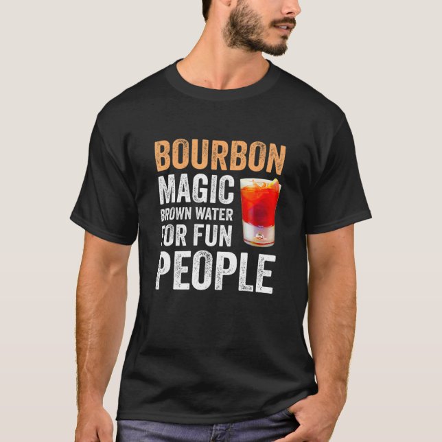 Bourbon Definition Magic Brown Water For Fun Peopl T Shirt (Framsida)