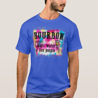 Bourbon Definition Magic Vatten for Roligt People  T Shirt