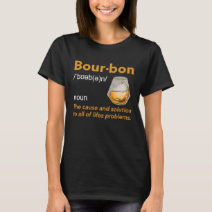 Bourbon Definition Whiskey Drinking Quote Idea 1 T Shirt