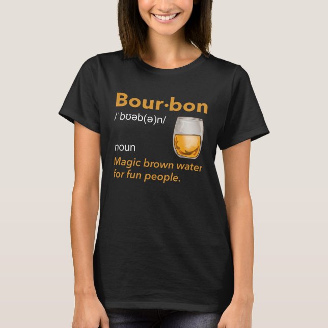 Bourbon Definition Whiskey Drinking Quote  Idea  1 T Shirt (Framsida)