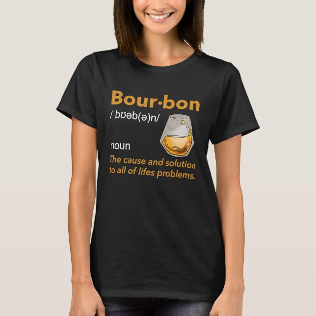 Bourbon Definition Whiskey Drinking Quote  Idea  1 T Shirt (Framsida)