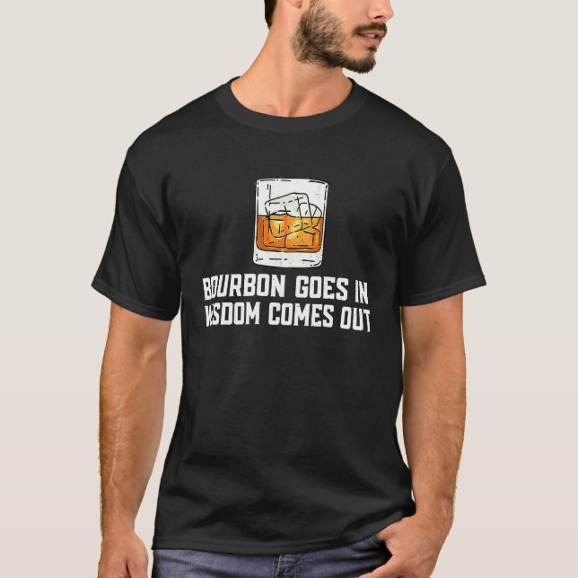 Bourbon Går In Visdom Kommer Ut T Shirt (Framsida)