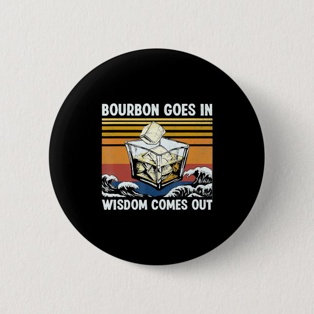 Bourbon Goes In Wisdom Comes Out 1970s Retro  Knapp (Framsida)