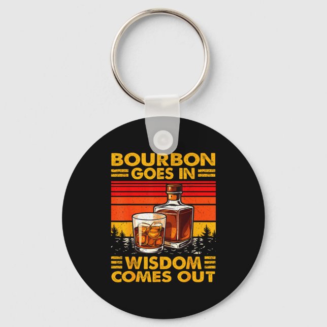 Bourbon Goes In Wisdom Comes Out Bourbon Drinking  Nyckelring (Framsida)