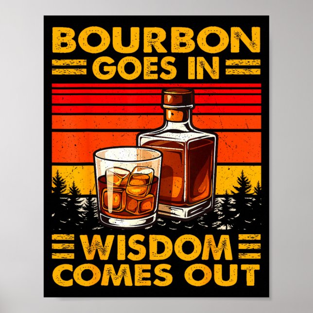 Bourbon Goes In Wisdom Comes Out Bourbon Drinking  Poster (Framsidan)