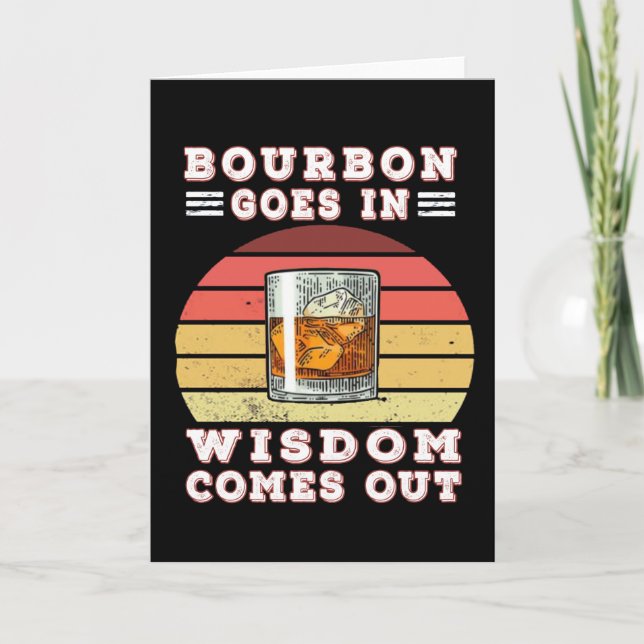 Bourbon goes in wisdom comes out kort (Framsida)