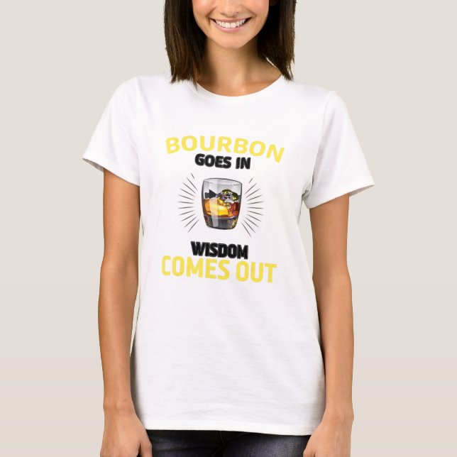 Bourbon Goes in Wisdom kommer ut Retro Bourbon Dri T Shirt (Framsida)