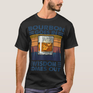 Bourbon Goes in Wisdom kommer ut ur Bourbon Drinki T Shirt