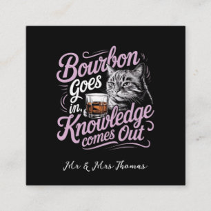 Bourbon Goes in, Wisdom kommer ut ur Perfekten cit Fyrkantigt Visitkort