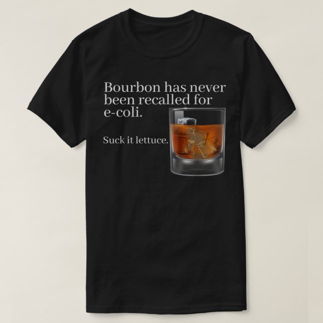 Bourbon har aldrig återkallats för E-Coli - Lustig T Shirt (Design framsida)