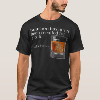 Bourbon har aldrig efterfrågats för E-Coli-Funn T Shirt