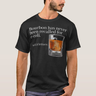 Bourbon har aldrig efterfrågats för E-Coli - Lusti T Shirt