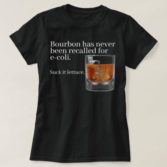 Bourbon Has Never Been Recalled for E-Coli - Funny T Shirt (Design framsida)