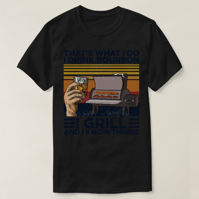 Bourbon I Drink Bourbon I Grill T Shirt (Design framsida)