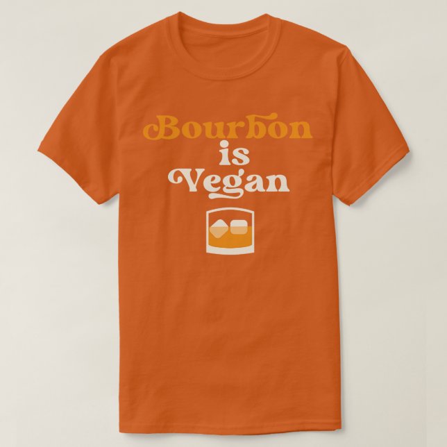 Bourbon is Vegan Kentucky Drinker T Shirt (Design framsida)