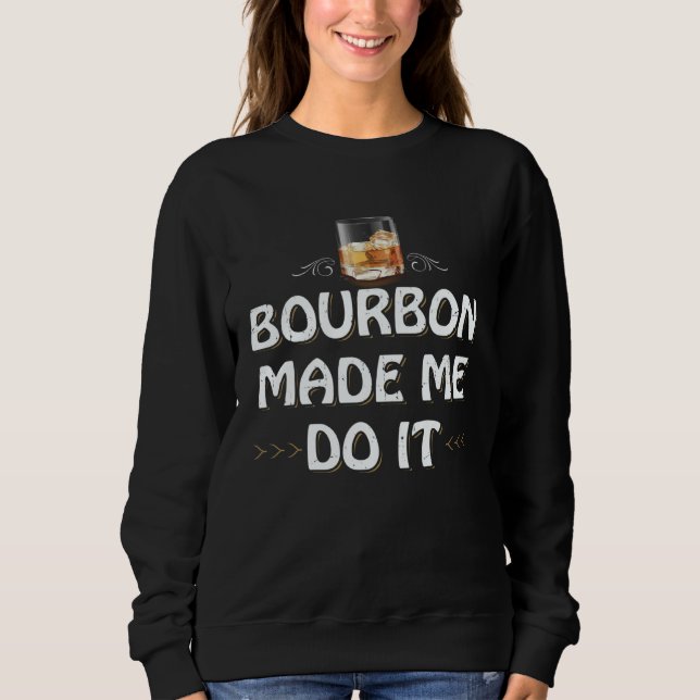 Bourbon Made Me Do It Whiskey Drinker Whisky Motiv T Shirt (Framsida)