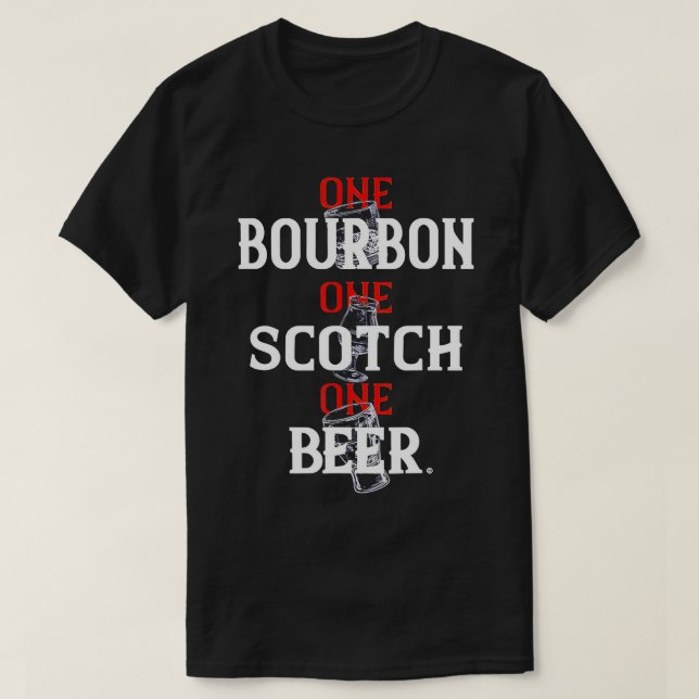 Bourbon One Scotch One Beer T-Shirt (Design framsida)