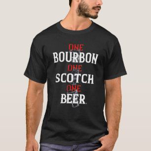 Bourbon One Scotch One Beer T Shirt