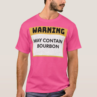 Bourbon Warning May Contain Bourbon 2 T Shirt