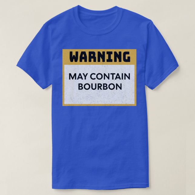 Bourbon Warning May Contain Bourbon T Shirt (Design framsida)