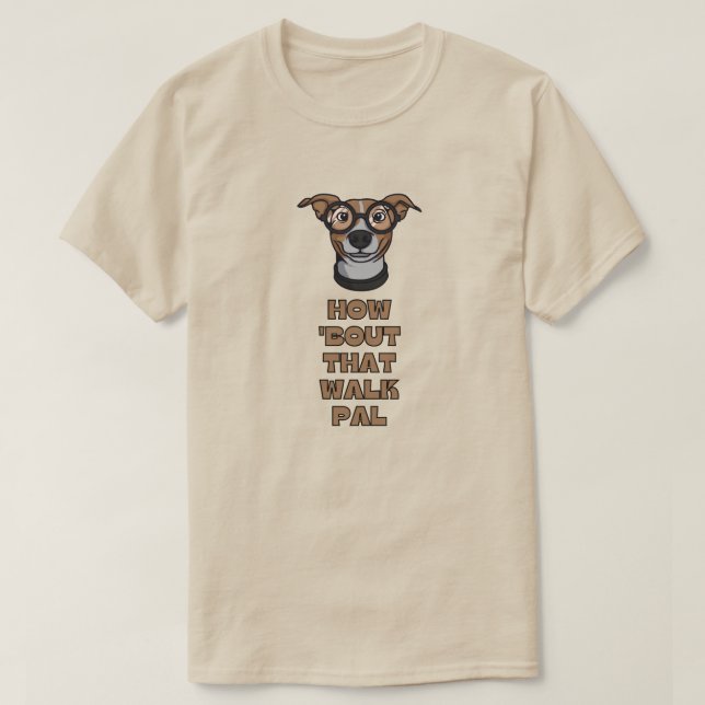 "Bout that Walk Pal" T Shirt (Design framsida)