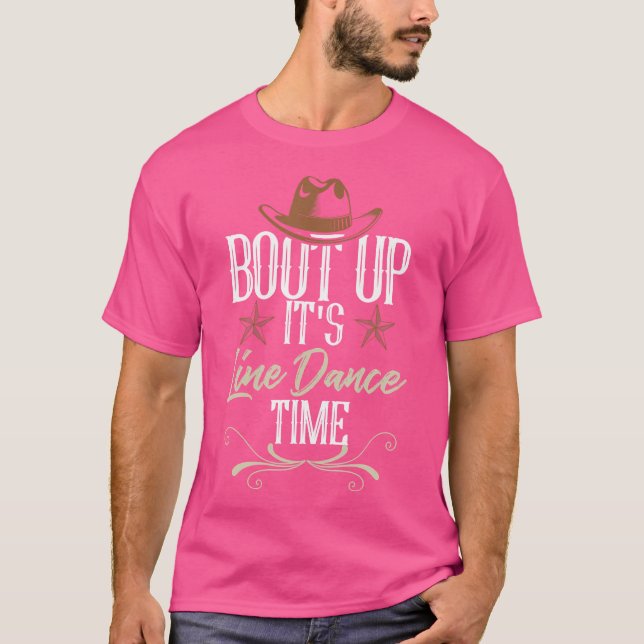 Bout Up It'S Line Dance Time Line Dancing T Shirt (Framsida)