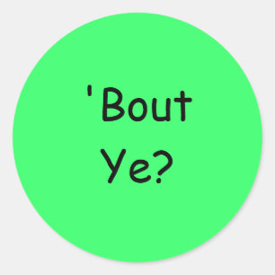 "Bout Ye? - Stickrar (runda) Runt Klistermärke