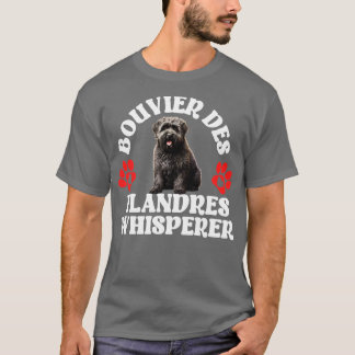 Bouvier Des Flandres Whisperer T Shirt