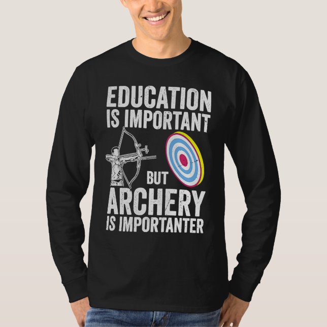 Bow Hunting Archery Is Importanter  Bowhunter T Shirt (Framsida)