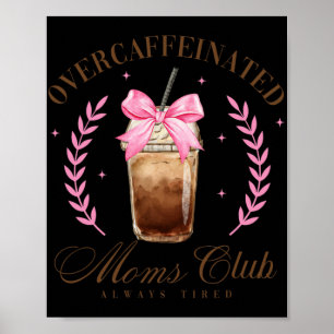 Bow Overkoffeinfritt Mammor Klubb Kaffe Mors dag Poster