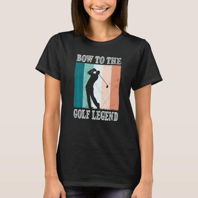 Bow To The Golf Legend Golfer Golfer T Shirt (Framsida)