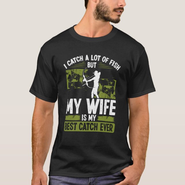 Bowfisher Best Catch of Life Marriage Engagement B T Shirt (Framsida)