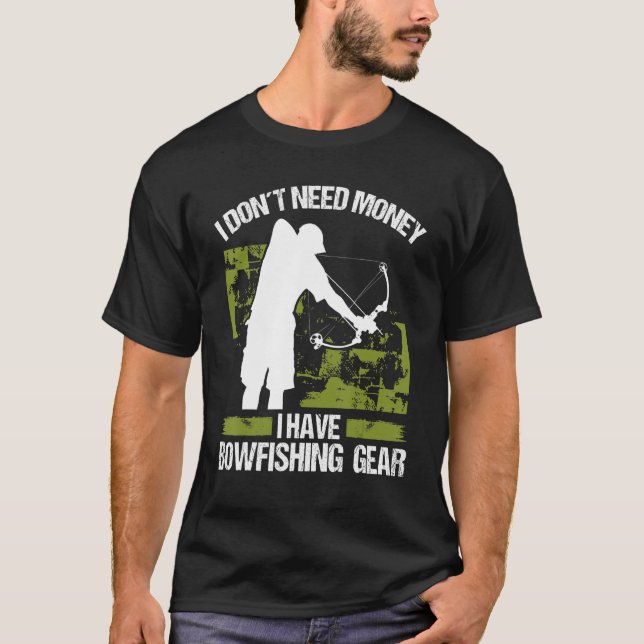 Bowfisher I dont need Money Bowhunter Airboat Bowf T Shirt (Framsida)