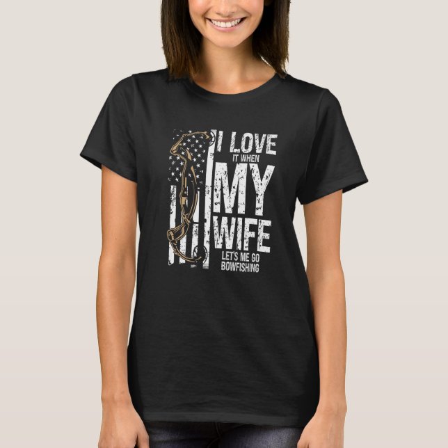 Bowfishing I love my Wife Bow Hunter Archer Fisher T Shirt (Framsida)