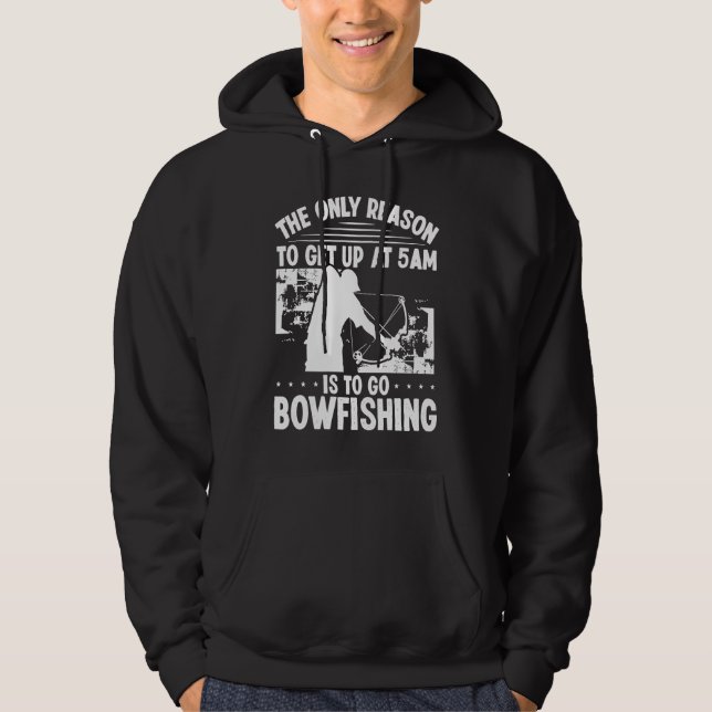 Bowhunter Get up early Bowfishing Bowfisher Archer Hoodie (Framsida)