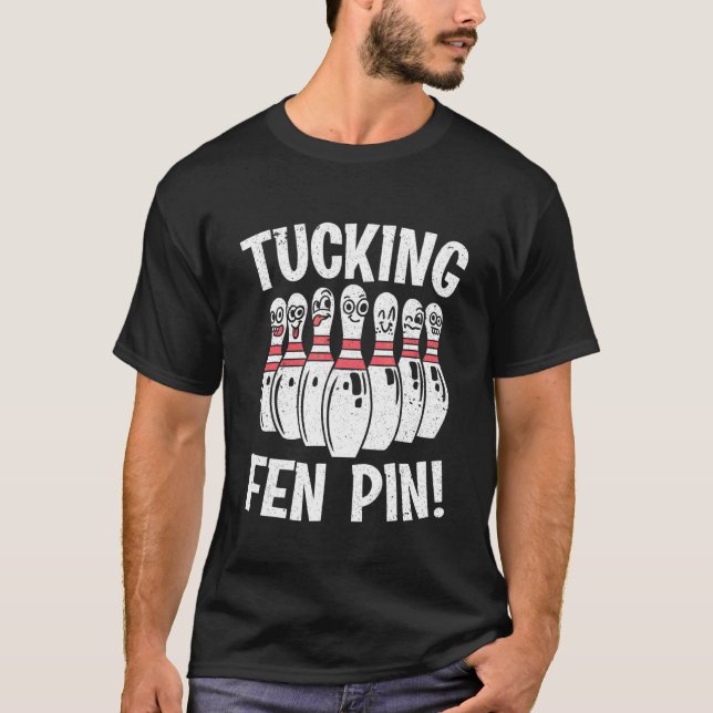 Bowlareare för Bowling Tucking Fen Pin T Shirt (Framsida)