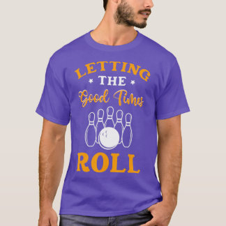 Bowlareare om Bra Times Roll Bowling Gift T Shirt
