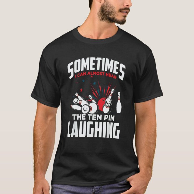 Bowler & Bowling Hear The Ten Pin Laughing T Shirt (Framsida)