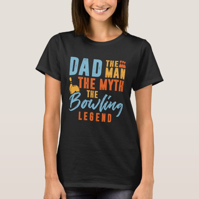 Bowler Dad Man The Myth The Bowling Legend T Shirt (Framsida)