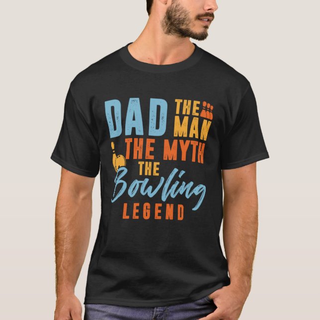 Bowler Dad Man The Myth The Bowling Legend T Shirt (Framsida)