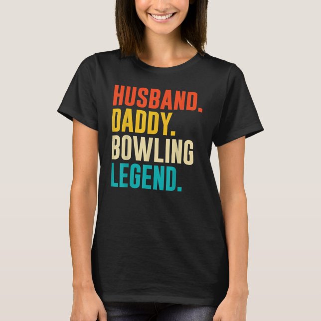 Bowler Husband Daddy Bowling Legend Father's Day T Shirt (Framsida)