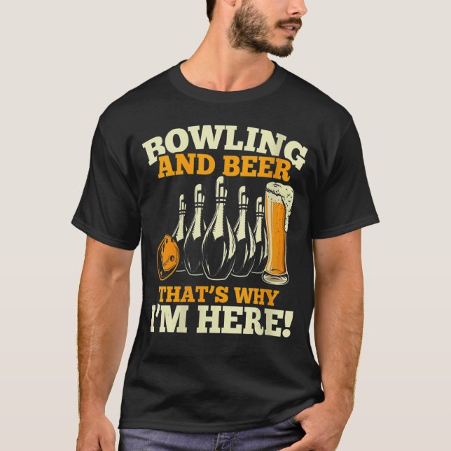 Bowlers Bowling och öl är därför jag är här T Shirt (Framsida)