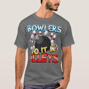 Bowlers gör det i Alleys Bowling Team Gift Idea T Shirt